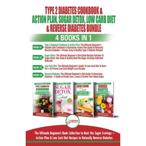 Type 2 Diabetes Cookbook & Action Plan, Sugar Detox, Low Carb Diet & Reverse Diabetes - 4 Books in 1 Bundle: The Ultimate Beginner's Book Collection T - Paperback