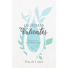 Lágrimas Valientes: Esperanza Viva En Un Mundo Pasajero - Paperback