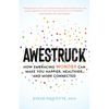Awestruck: How Embracing Wonder Can Make You Happier, Healthier, and More Connected - Paperback