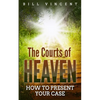 The Courts of Heaven: How to Present Your Case - Paperback