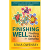 Finishing Well: Finding the Joy in Dementia: A Practical and Sometimes Humorous Guide for the Journey - Paperback