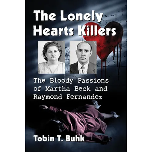 The Lonely Hearts Killers: The Bloody Passions of Martha Beck and Raymond Fernandez - Paperback