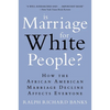 Is Marriage for White People?: How the African American Marriage Decline Affects Everyone - Paperback