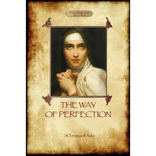 The Way of Perfection: A Practical Guide to Christian Prayer and Spiritual Progress (Aziloth Books) - Paperback