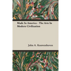 Made In America - The Arts In Modern Civilization - Paperback