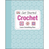 Get Started: Crochet: Learn Something New - Hardcover