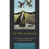 At War in Prayer: The History of the Practice of the Arrow Prayer - Hardcover