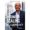 The Business Scaling Blueprint: Building a Foundation to Grow Your Brand - Hardcover