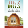 Tiny Houses: Complete Tiny House Guide with Construction Advice, Design Ideas, and Budgeting Tips for Tiny House Living - Paperback