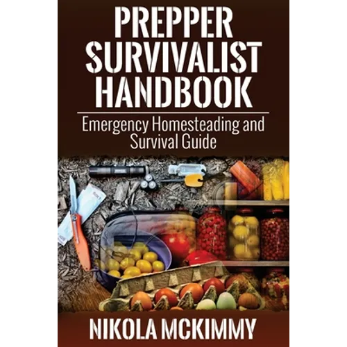 Prepper Survivalist Handbook: Emergency Homesteading and Survival Guide - Paperback