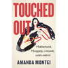 Touched Out: Motherhood, Misogyny, Consent, and Control - Hardcover