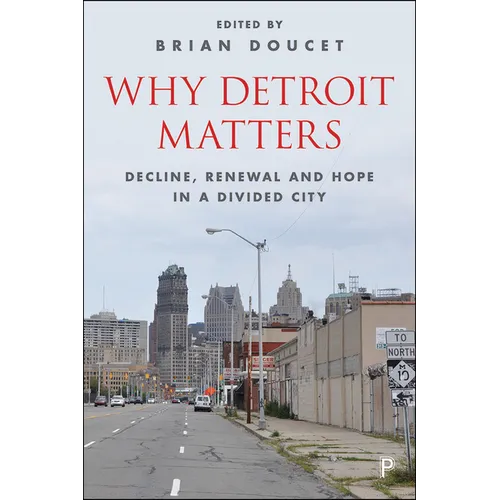 Why Detroit Matters: Decline, Renewal and Hope in a Divided City - Paperback