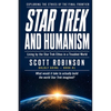 Star Trek and Humanism: Living by the Star Trek Ethos in a Troubled World - Paperback