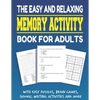 The Easy and Relaxing Memory Activity Book for Adults With Easy Puzzles, Brain Games, Sudoku, Writing Activities And More: Funny Easy and Relaxing Mem - Paperback