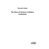 The Place of Science in Modern Civilisation - Hardcover