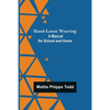 Hand-Loom Weaving: A Manual for School and Home - Paperback