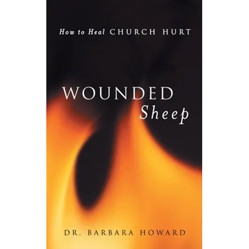Wounded Sheep: How to Heal Church Hurt - Paperback