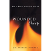 Wounded Sheep: How to Heal Church Hurt - Paperback
