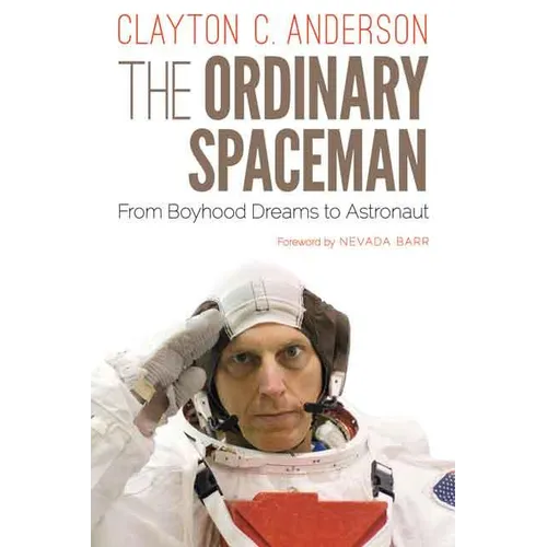The Ordinary Spaceman: From Boyhood Dreams to Astronaut - Hardcover