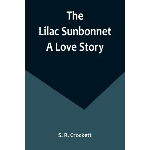 The Lilac Sunbonnet: A Love Story - Paperback