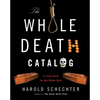 The Whole Death Catalog: A Lively Guide to the Bitter End - Paperback