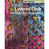 The Textile Artist: Layered Cloth: The Art of Fabric Manipulation - Paperback