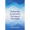 The Rover Boys on Land and Sea The Crusoes of Seven Islands - Paperback
