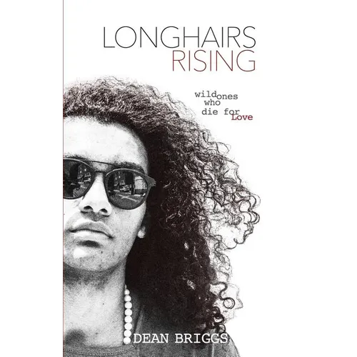 Longhairs Rising: Wild Ones Who Die for Love - Paperback