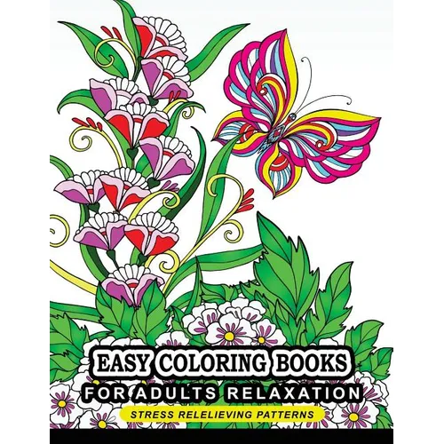 Easy Coloring books for adults relaxation: Flower, Floral, Butterfly and Bird with Simple pattern for beginner - Paperback