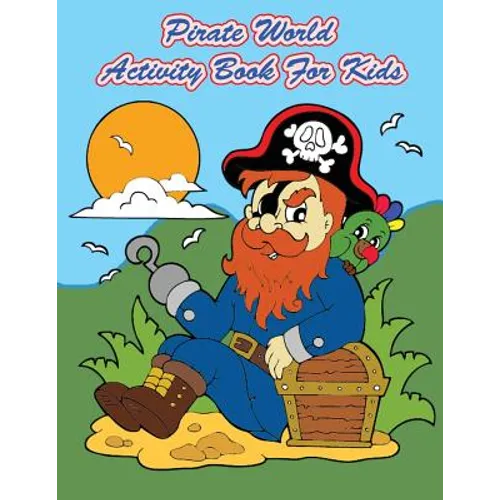 Pirate World Activity Book For Kids: : Kids Activities Book with Fun and Challenge in Pirates theme: Coloring, Color by number, Dot to Dot, Count the - Paperback