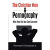 The Christian Man and Pornography: Why Most Fail but Can Succeed - Paperback