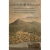 Captives and Voyagers: Black Migrants Across the Eighteenth-Century British Atlantic World - Paperback