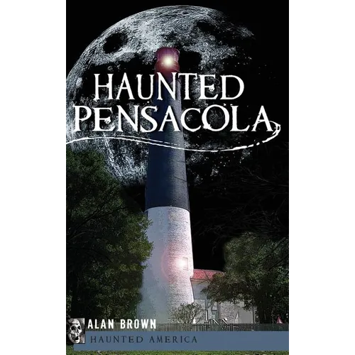 Haunted Pensacola - Hardcover
