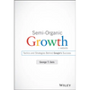 Semi-Organic Growth, + Website: Tactics and Strategies Behind Google's Success - Hardcover