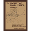 The Fighting Tomahawk, Volume II: Further Studies in the Combat Use of the Early American Tomahawk - Paperback