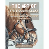 The Art of the Working Class: Paintings Celebrating the Love of Draft Horses - Paperback