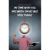 My Time with You Has Been Short but Very Funny - Paperback