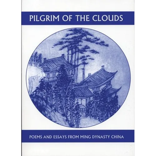 Pilgrim of the Clouds: Poems and Essays from Ming Dynasty China - Paperback
