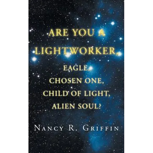 Are You a Lightworker, Eagle, Chosen One, Child of Light, Alien Soul? - Paperback