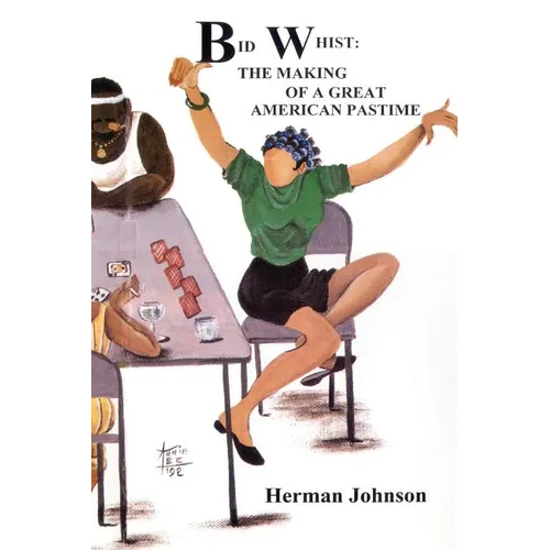 Bid Whist: The Making of a Great American Pastime - Paperback