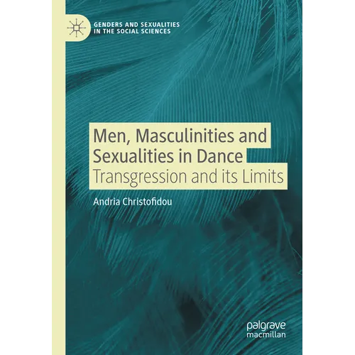 Men, Masculinities and Sexualities in Dance: Transgression and Its Limits - Paperback