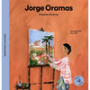 Jorge Oramas: El Pintor de la Luz / The Painter of the Light - Hardcover
