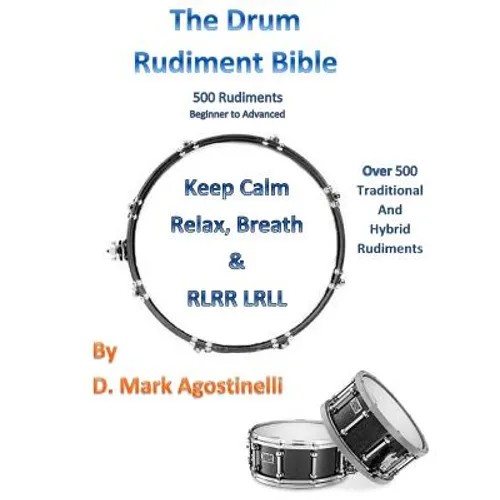The Drum Rudiment Bible: 500 Rudiments Beginner to Advanced - Paperback