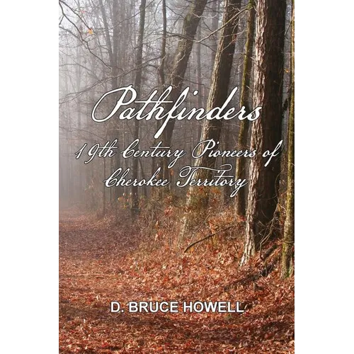 Pathfinders: 19th Century Pioneers of Cherokee Territory - Paperback