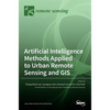 Artificial Intelligence Methods Applied to Urban Remote Sensing and GIS - Hardcover