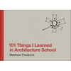 101 Things I Learned in Architecture School - Hardcover