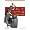 Linux Networking Cookbook: From Asterisk to Zebra with Easy-To-Use Recipes - Paperback