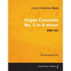 Organ Concerto No. II in A minor - BWV 593 - For Solo Organ (1714) - Paperback