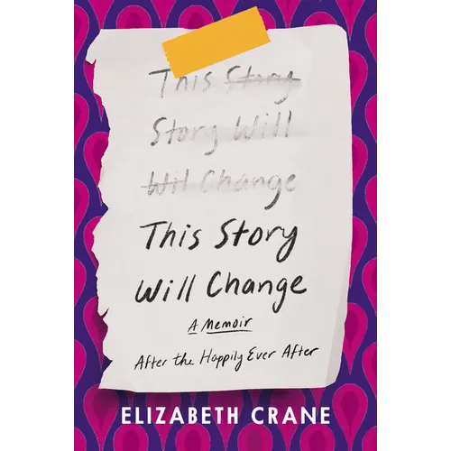 This Story Will Change: After the Happily Ever After; A Memoir - Hardcover