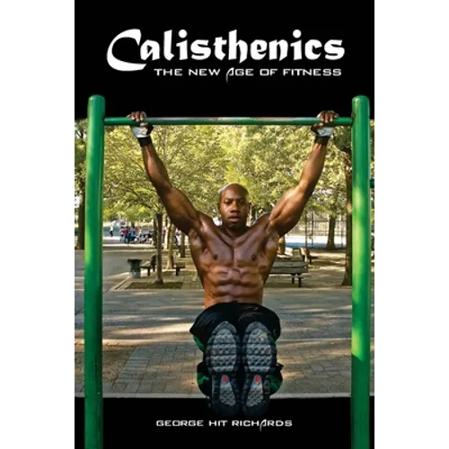 Calisthenics: (B&W): The New Age Of Fitness (B&W) - Paperback
